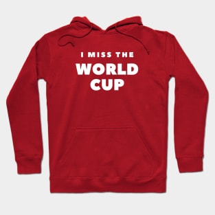 I MISS THE WORLD CUP Hoodie